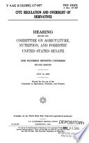 CFTC regulation and oversight of derivatives : hearing before the Committee on Agriculture, Nutrition, and Forestry, United States Senate, One Hundred Seventh Congress, second session, July 10, 2002.