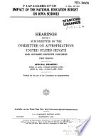 Impact of the national education budget on Iowa schools : hearings before a subcommittee of the Committee on Appropriations, United States Senate, One Hundred Seventh Congress, first session, special hearing, April 21, 2001, Cedar Rapids, Iowa; April 21, 2001, Clear Lake, Iowa.