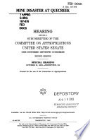 Mine disaster at Quecreek : hearing before a subcommittee of the Committee on Appropriations, United States Senate, One Hundred Seventh Congress, second session, special hearing, October 21, 2002, Johnstown, PA.