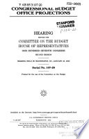 Congressional Budget Office projections : hearing before the Committee on the Budget, House of Representatives, One Hundred Seventh Congress, second session, hearing held in Washington, DC, January 23, 2002.