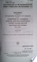 Reauthorization of the Magnuson-Stevens Fishery Conservation and Management Act : hearing before the Subcommittee on Oceans and Fisheries of the Committee on Commerce, Science, and Transportation, United States Senate, One Hundred Seventh Congress, first session, July 29, 1999.