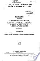 S. 1510, the United States Cruise Ship Tourism Development Act of 1999 : hearing before the Committee on Commerce, Science, and Transportation, United States Senate, One Hundred Sixth Congress, first session, October 6, 1999.