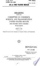 AOL & Time Warner merger : hearing before the Committee on Commerce, Science, and Transportation, United States Senate, One Hundred Sixth Congress, second session, March 2, 2000.