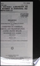 S. 376, Open-market Reorganization for the Betterment of International Telecommunications Act : hearing before the Subcommittee on Communications of the Committee on Commerce, Science, and Transportation, United States Senate, One Hundred Sixth Congress, first session, March 25, 1999.