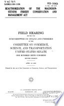 Reauthorization of the Magnuson-Stevens Fishery Conservation and Management Act : field hearing before the Subcommittee on Oceans and Fisheries of the Committee on Commerce, Science, and Transportation, United States Senate, One Hundred Sixth Congress, second session, April 10, 2000.