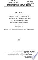 United Airlines/US Airways merger : hearing before the Committee on Commerce, Science, and Transportation, United States Senate, One Hundred Sixth Congress, second session, June 21 and 22, 2000.