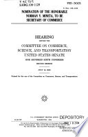 Nomination of the Honorable Norman Y. Mineta, to be Secretary of Commerce : hearing before the Committee on Commerce, Science, and Transportation, United States Senate, One Hundred Sixth Congress, second session, July 19, 2000.