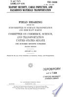 Seaport security, cargo inspection, and hazardous materials transportation : field hearing before the Subcommittee on Surface Transportation and Merchant Marine, Committee on Commerce, Science, and Transportation, United States Senate, One Hundred Seventh Congress, second session, January 11, 2002.
