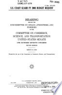 U.S. Coast Guard FY 2003 budget request : hearing before the Subcommittee on Oceans, Atmosphere, and Fisheries of the Committee on Commerce, Science, and Transportation, United States Senate, One Hundred Seventh Congress, second session, March 19, 2002.