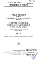 Biotechnology in Portland : field hearing before the Subcommittee on Science, Technology, and Space of the Committee on Commerce, Science, and Transportation, United States Senate, One Hundred Seventh Congress, second session, April 5, 2002.