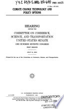 Climate change technology and policy options : hearing before the Committee on Committee on Commerce, Science, and Transportation, United States Senate, One Hundred Seventh Congress, first session, July 10, 2001.