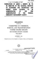 Nominations of Arden L. Bement, Jr., to be Director of the National Institute of Standards and Technology and Robert David Paulison to be Administrator of the Fire Administration at the Federal Emergency Management Agency : hearing before the Committee on Commerce, Science, and Transportation, United States Senate, One Hundred Seventh Congress, first session, November 1, 2001.