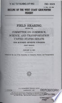 Decline of the West Coast groundfish fishery : field hearing before the Committee on Commerce, Science, and Transportation, United States Senate, One Hundred Seventh Congress, first session, January 16, 2001.