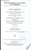 Recent developments in the EPA Office of the Ombudsman : joint hearing before the Subcommittee on Environment and Hazardous Materials and the Subcommittee on Health of the Committee on Energy and Commerce, House of Representatives, One Hundred Seventh Congress, second session, July 17, 2002.