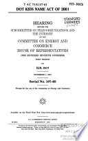 Dot Kids Name Act of 2001 : hearing before the Subcommittee on Telecommunications and the Internet of the Committee on Energy and Commerce, House of Representatives, One Hundred Seventh Congress, first session on H.R. 2417, November 1, 2001.