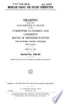 Medicaid today : the states' perspective : hearing before the Subcommittee on Health of the Committee on Energy and Commerce, House of Representatives, One Hundred Eighth Congress, first session, March 12, 2003.