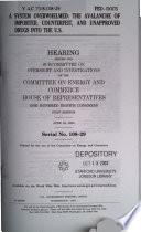 A system overwhelmed : the avalanche of imported, counterfeit, and unapproved drugs into the U.S. : hearing before the Subcommittee on Oversight and Investigations of the Committee on Energy and Commerce, House of Representatives, One Hundred Eighth Congress, first session, June 24, 2003.