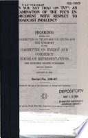 "Can you say that on TV?" : an examination of the FCC's enforcement with respect to broadcast indecency : hearing before the Subcommittee on Telecommunications and the Internet of the Committee on Energy and Commerce, House of Representatives, One Hundred Eighth Congress, second session, January 28, 2004.