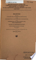 Record-keeping under the Labor-Management Reporting and Disclosure Act (LMRDA) : do DOL reporting systems benefit the rank and file? : joint hearing before the Subcommittee on Workforce Protections and the Subcommittee on Employer-Employee Relations of the Committee on Education and the Workforce, House of Representatives, One Hundred Seventh Congress, second session, hearing held in Washington, DC, April 10, 2002 and June 27, 2002.