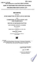 Rethinking special education : how to reform the Individuals with Disabilities Education Act : hearing before the Subcommittee on Education Reform of the Committee on Education and the Workforce, House of Representatives, One Hundred Seventh Congress, second session, hearing held in Washington, DC, May 2, 2002.