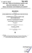 H.R. 1583, The Occupational Safety and Health Fairness Act of 2003 Small Business and Workplace Safety : hearing before the Subcommittee on Workforce Protections of the Committee on Education and the Workforce, House of Representatives, One Hundred Eighth Congress, first session, hearing held in Washington, DC, June 17, 2003.