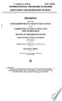 International programs in higher education and questions of bias : hearing before the Subcommittee on Select Education of the Committee on Education and the Workforce, House of Representatives, One Hundred Eighth Congress, first session, hearing held in Washington, DC, June 19, 2003.