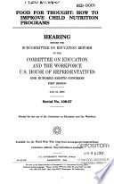 Food for thought : how to improve child nutrition programs : hearing before the Subcommittee on Education Reform of the Committee on Education and the Workforce, U.S. House of Representatives, One Hundred Eighth Congress, first session, July 16, 2003.