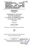 Strengthening pension security for all Americans : are workers prepared for a safe and secure retirement? : hearing before the Committee on Education and the Workforce, U.S. House of Representatives, One Hundred Eighth Congress, second session, February 25, 2004.