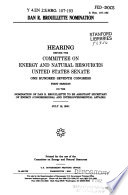 Dan R. Brouillette nomination : hearing before the Committee on Energy and Natural Resources, United States Senate, One Hundred Seventh Congress, first session, on the nomination of Dan R. Brouillette to be Assistant Secretary of Energy (Congressional and Intergovernmental Affairs), July 18, 2001.