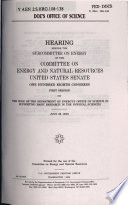 DOE's Office of Science : hearing before the Subcommittee on Energy of the Committee on Energy and Natural Resources, United States Senate, One Hundred Eighth Congress, first session, on the role of the Department of Energy's Office of Science in supporting basic research in the physical sciences, July 29, 2003.