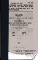 Wild Sky Wilderness Act, land in Douglas County, OR, camps on the Salmon River, Cibola National Wildlife Refuge, and Alaska Native Village Corporation land exchange : hearing before the Subcommittee on Public Lands and Forests of the Committee on Energy and Natural Resources, United States Senate, One Hundred Eighth Congress, first session, on S. 391, S. 714, S. 924, S. 1003, H.R. 417, June 4, 2003.