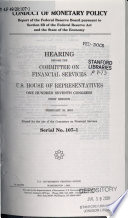 Conduct of monetary policy : report of the Federal Reserve Board pursuant to section 2B of the Federal Reserve Act, and the state of the economy : hearing before the Committee on Financial Services, U.S. House of Representatives, One Hundred Seventh Congress, first session, February 28, 2001.