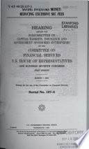 Saving investors money : reducing excessive SEC fees : hearing before the Subcommittee on Capital Markets, Insurance, and Government Sponsored Enterprises of the Committee on Financial Services, U.S. House of Representatives, One Hundred Seventh Congress, first session, March 7, 2001.