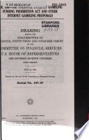 H.R. 556--the Unlawful Internet Gambling Funding Prohibition Act and other Internet gambling proposals : hearing before the Subcommittee on Financial Institutions and Consumer Credit of the Committee on Financial Services, U.S. House of Representatives, One Hundred Seventh Congress, first session, July 24, 2001.