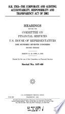 H.R. 3763--the Corporate and Auditing Accountability, Responsibility and Transparency Act of 2002 : hearings before the Committee on Financial Services, U.S. House of Representatives, One Hundred Seventh Congress, second session, March 13, 20; April 9, 2002.