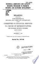 Technical assistance and capacity building programs to promote housing and economic development : hearing before the Subcommittee on Housing and Community Opportunity of the Committee on Financial Services, U.S. House of Representatives, One Hundred Seventh Congress, second session, September 17, 2002.