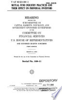 Mutual fund industry practices and their effect on individual investors : hearing before the Subcommittee on Capital Markets, Insurance, and Government Sponsored Enterprises of the Committee on Financial Services, U.S. House of Representatives, One Hundred Eighth Congress, first session, March 12, 2003.