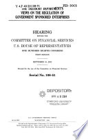 The Treasury Department's views on the regulation of government sponsored enterprises : hearing before the Committee on Financial Services, U.S. House of Representatives, One Hundred Eighth Congress, first session, September 10, 2003.