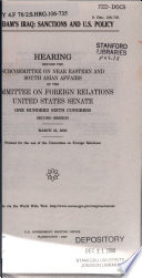 Saddam's Iraq : sanctions and U.S. policy : hearing before the Subcommittee on Near Eastern and South Asian Affairs of the Committee on Foreign Relations, United States Senate, One Hundred Sixth Congress, second session, March 22, 2000.