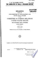 The liberation of Iraq : a progress report : hearing before the Subcommittee on Near Eastern and South Asian Affairs of the Committee on Foreign Relations, United States Senate, One Hundred Sixth Congress, second session, June 28, 2000.