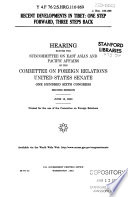 Recent developments in Tibet : one step forward, three steps back : hearing before the Subcommittee on East Asian and Pacific Affairs of the Committee on Foreign Relations, United States Senate, One Hundred Sixth Congress, second session, June 13, 2000.