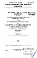 Iranian weapons programs : the Russian connection : hearing and public meeting before the Subcommittee on Near Eastern and South Asian Affairs and the Subcommittee on European Affairs of the Committee on Foreign Relations, United States Senate, One Hundred Sixth Congress, second session, October 5, 2000.