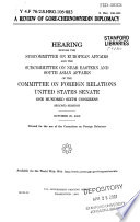 A review of Gore-Chernomyrdin diplomacy : hearing before the Subcommittee on European Affairs and the Subcommittee on Near Eastern and South Asian Affairs of the Committee on Foreign Relations, United States Senate, One Hundred Sixth Congress, second session, October 25, 2000.