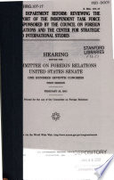 State Department reform : reviewing the report of the Independent Task Force cosponsored by the Council on Foreign Relations and the Center for Strategic and International Studies : hearing before the Committee on Foreign Relations, United States Senate, One Hundred Seventh Congress, first session, February 28, 2001.