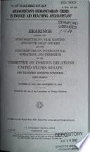Afghanistan's humanitarian crisis : is enough aid reaching Afghanistan? : hearings before the Subcommittee on Near Eastern and South Asian Affairs and the Subcommittee on International Operations and Terrorism of the Committee on Foreign Relations, United States Senate, One Hundred Seventh Congress, first session, October 10, 2001 and November 15, 2001.