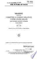 The future of NATO : hearing before the Committee on Foreign Relations, United States Senate, One Hundred Seventh Congress, second session, May 1, 2002.