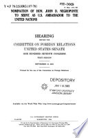 Nomination of Hon. John D. Negroponte to serve as U.S. ambassador to the United Nations : hearing before the Committee on Foreign Relations, United States Senate, One Hundred Seventh Congress, first session, September 13, 2001.