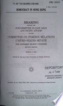 Democracy in Hong Kong : hearing before the Subcommittee on East Asian and Pacific Affairs of the Committee on Foreign Relations, United States Senate, One Hundred Eighth Congress, second session, March 4, 2004.