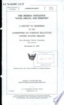 The Merida Initiative : guns, drugs, and friends : a report to members of the Committee on Foreign Relations, United States Senate, One Hundred Tenth Congress, first session, December 21, 2007.