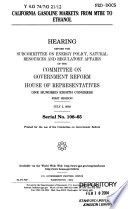 California gasoline markets : from MTBE to ethanol : hearing before the Subcommittee on Energy Policy, Natural Resources and Regulatory Affairs of the Committee on Government Reform, House of Representatives, One Hundred Eighth Congress, first session, July 2, 2003.